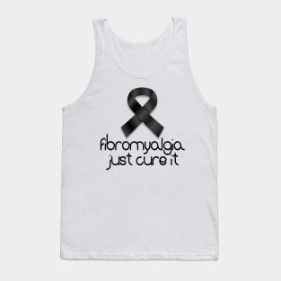 Fibromyalgia Just Cure It Tank Top